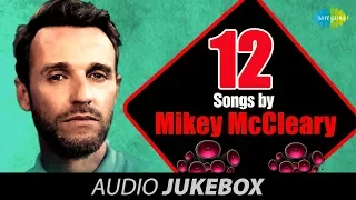 Mikey McCleary Mix| Top 12 | Audio Jukebox | Eena Meena Deeka | Neend Na Mujhko Aaye | Awara Hoon |