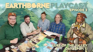 Earthborne Games Playcast | Episode 2: Lure of the Valley - Day 1 (Part 1)