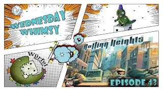 Wednesday Whimsy - Episode 43 - Rolling Heights