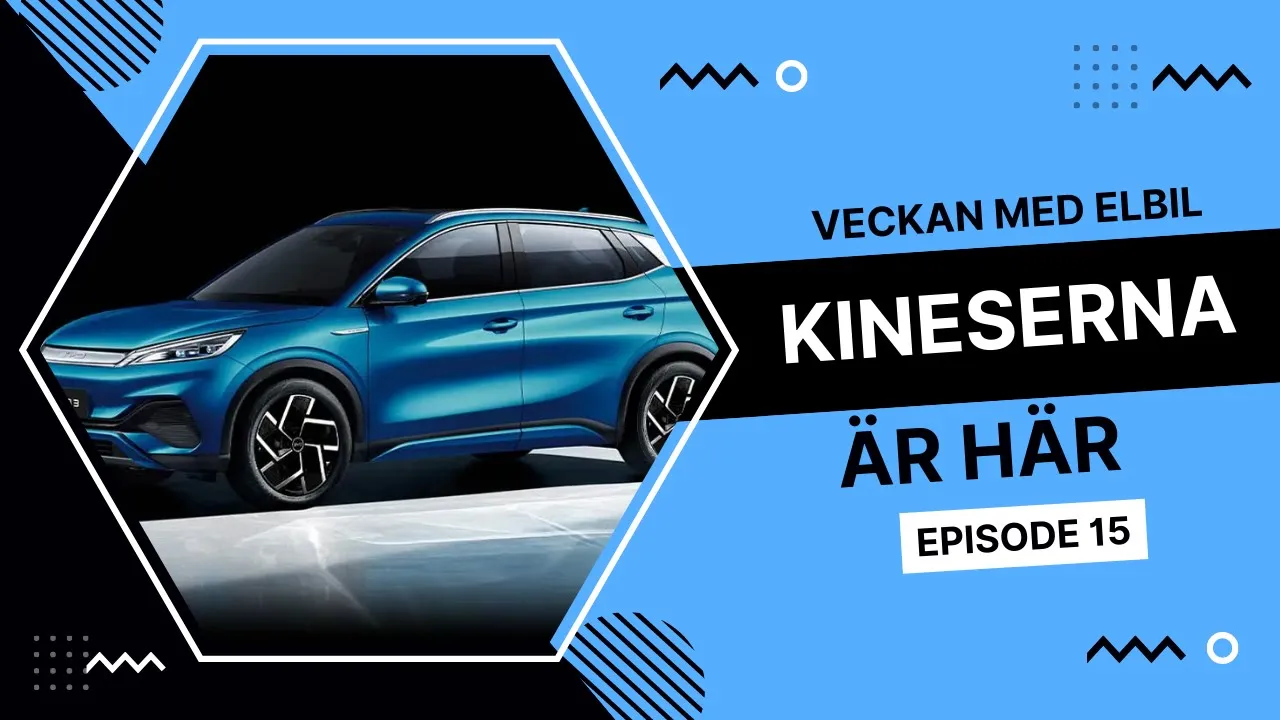 Veckan med elbil EP15 - Kineserna är här | Elbilsmagasinet