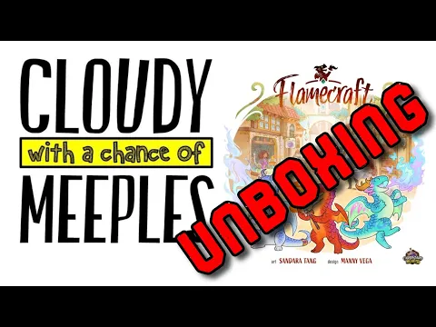 Flamecraft Kickstarter Version Unboxing - Cloudy with a Chance of Meeples