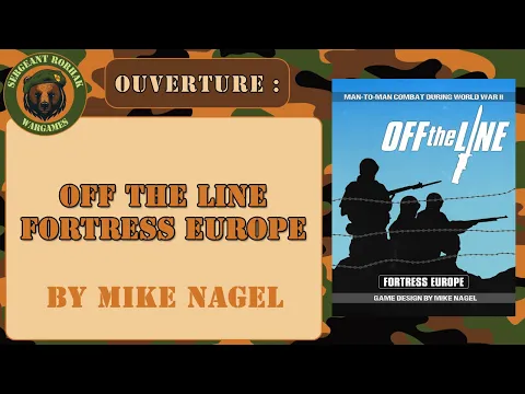 [Ouverture] Off the line, Fortress Europe, un wargame tactique de Mike Nagel