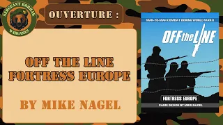 [Ouverture] Off the line, Fortress Europe, un wargame tactique de Mike Nagel