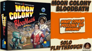 Building a Perfect Paradise with Moon Colony Bloodbath (Solo Playthrough)