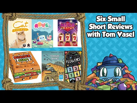 Six Small Short Reviews - with Tom Vasel
