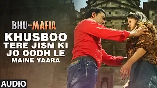 KHUSBOO TERE JISM KI JO OODH LE MAINE YAARA | Latest Hindi Audio Song 2017 || BHU - MAFIYA