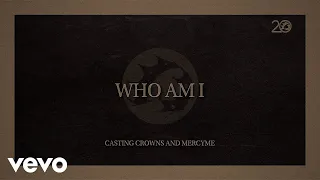Casting Crowns, MercyMe - Who Am I (Lyric Video)