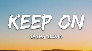 Sasha Sloan - Keep On (Lyrics)