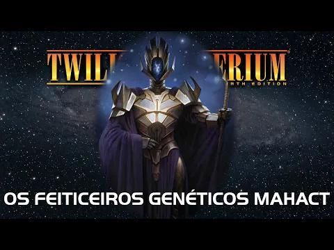 Twilight Imperium 4ª Edição: Os Feiticeiros Genéticos Mahact