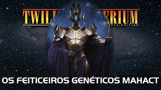 Twilight Imperium 4ª Edição: Os Feiticeiros Genéticos Mahact