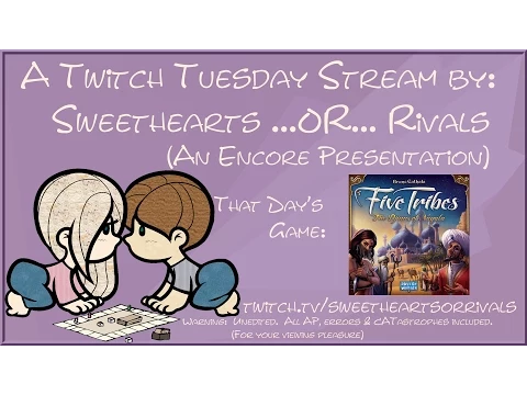 Sweethearts or Rivals Twitch Tuesdays: Feb 10 - Five Tribes