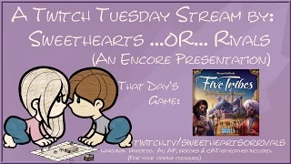 Sweethearts or Rivals Twitch Tuesdays: Feb 10 - Five Tribes