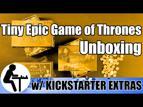Tiny Epic Game of Thrones Unboxing: w/ Kickstarter Extras