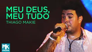 Thiago Makie - Meu Deus, Meu Tudo (Ao Vivo) - DVD Junto E Misturado