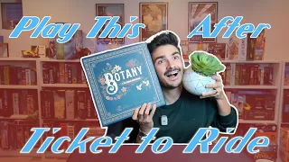 Botany | Three Reasons to play this After Ticket to Ride