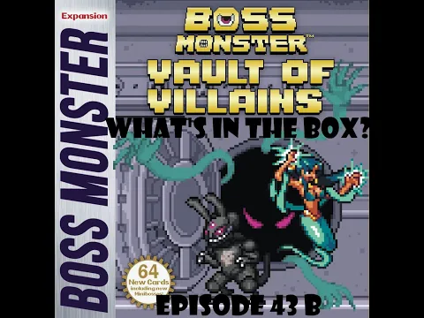 What's In the box? Ep43 Boss Monster Vault Of Villains Expansion Unboxing