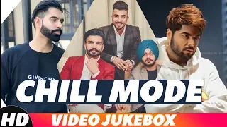 Chill Mode | Video Jukebox | Parmish Verma | Ninja | Shivjot | Latest Party Song 2018