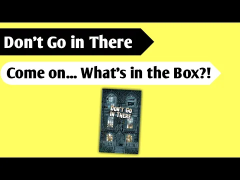 Let's Go in There: An Unboxing of Don't Go in There