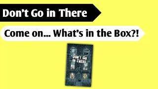 Let's Go in There: An Unboxing of Don't Go in There