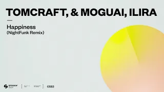 Tomcraft, MOGUAI, ILIRA - Happiness (NightFunk Remix) [Official Audio]