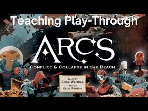 Arcs 3 Players - Teaching the Base Game - 7/9/24