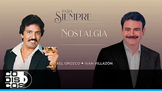Nostalgia, Binomio De Oro Con Ivan Villazón - Vídeo Lyric