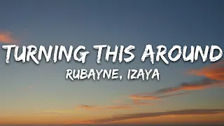 Rubayne, Izaya - Turning This Around (Lyrics) [7clouds Release]