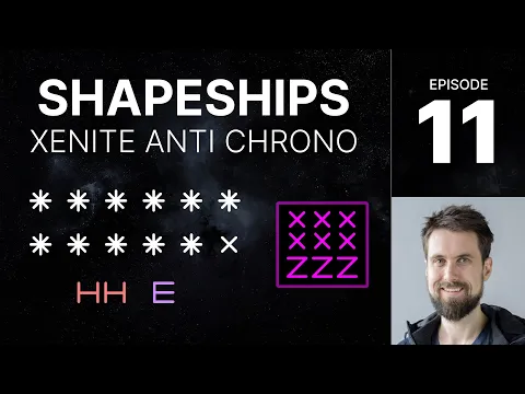 SHAPESHIPS e11 - Anti Chronoswarm (Xenite v Xenite)