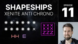 SHAPESHIPS e11 - Anti Chronoswarm (Xenite v Xenite)