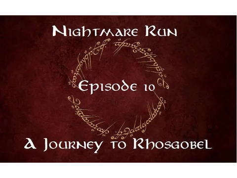 Nightmare Run Episode 10 - A Journey to Rhosgobel (2p, Take 2)