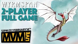 WYRMSPAN Live Play - A Full 2-Player Game!