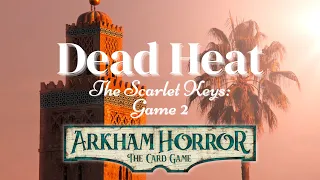 Arkham Horror The Card Game The Scarlet Keys Part 2: Marrakesh - Dead Heat
