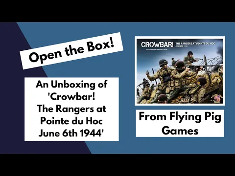 Open the Box! Flying Pig Games' 'Crowbar!: The Rangers at Pointe du Hoc' Unboxing