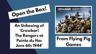 Open the Box! Flying Pig Games' 'Crowbar!: The Rangers at Pointe du Hoc' Unboxing