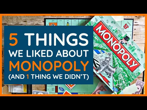 5 Things We Liked about Monopoly (and 1 thing we didn't)
