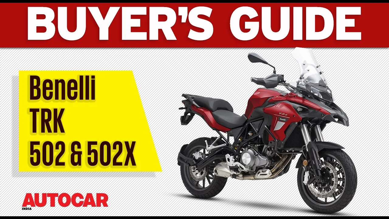 Benelli TRK 502/502X | Buyer’s Guide | Autocar India