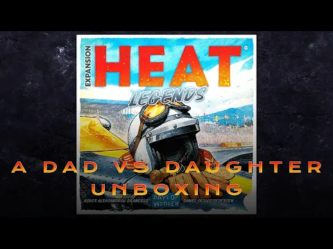 Dad vs Daughter - Heat: Legends - Unboxing