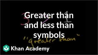 Greater than and less than symbols | Applying mathematical reasoning | Pre-Algebra | Khan Academy Greater than and less than symbols | Applying mathematical reasoning | Pre-Algebra | Khan Academy