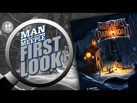 Merchants of the Dark Road First Look by Man vs Meeple