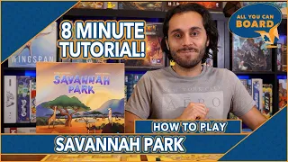 Savannah Park | QUICK & DETAILED Tutorial | Learn to Play in 8 MINUTES!