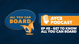 AYCB Podcast: Episode #0 - Get to Know All You Can Board