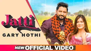 Jatti (Official Video) | Gary Hothi Ft Akanksha Sareen | Latest Punjabi Songs 2020 | Speed Records