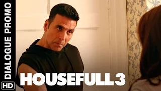 Akshay means business! | Housefull 3 | Dialogue Promo