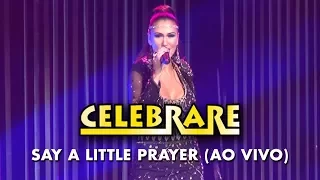 Celebrare - Say a Little Prayer (Ao Vivo)