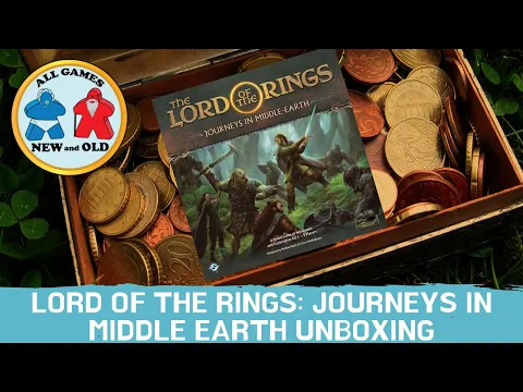 All Games New and Old: LotR Journeys in Middle Earth Unboxing