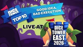 Top Ten Good Ideas with Terrible Execution - Live From Dice Tower East 2026