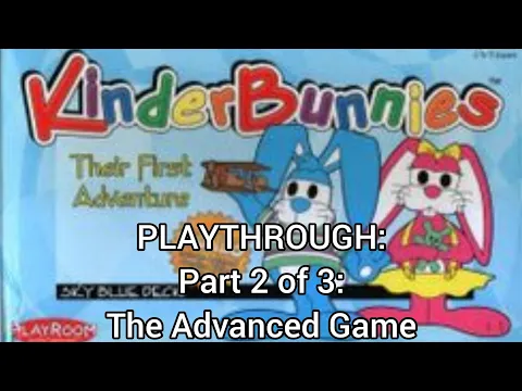 KinderBunnies: Their First Adventure PLAYTHROUGH (Part 2 of 3: The Advanced Game)