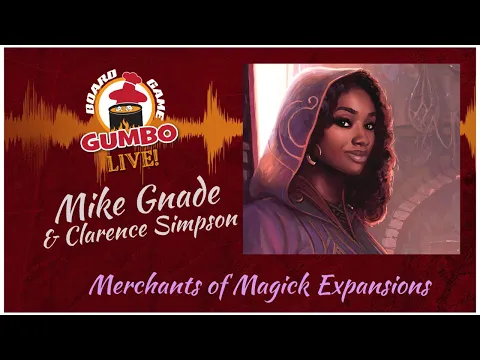 Merchants of Magick Expansions chat with Mike Grade & Clarence Simpson