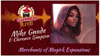 Merchants of Magick Expansions chat with Mike Grade & Clarence Simpson