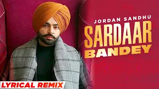 Sardaar Bandey (Lyrical Remix)| Jordan Sandhu Ft Manni Sandhu| Bunty Bains| Latest Punjabi Song 2021